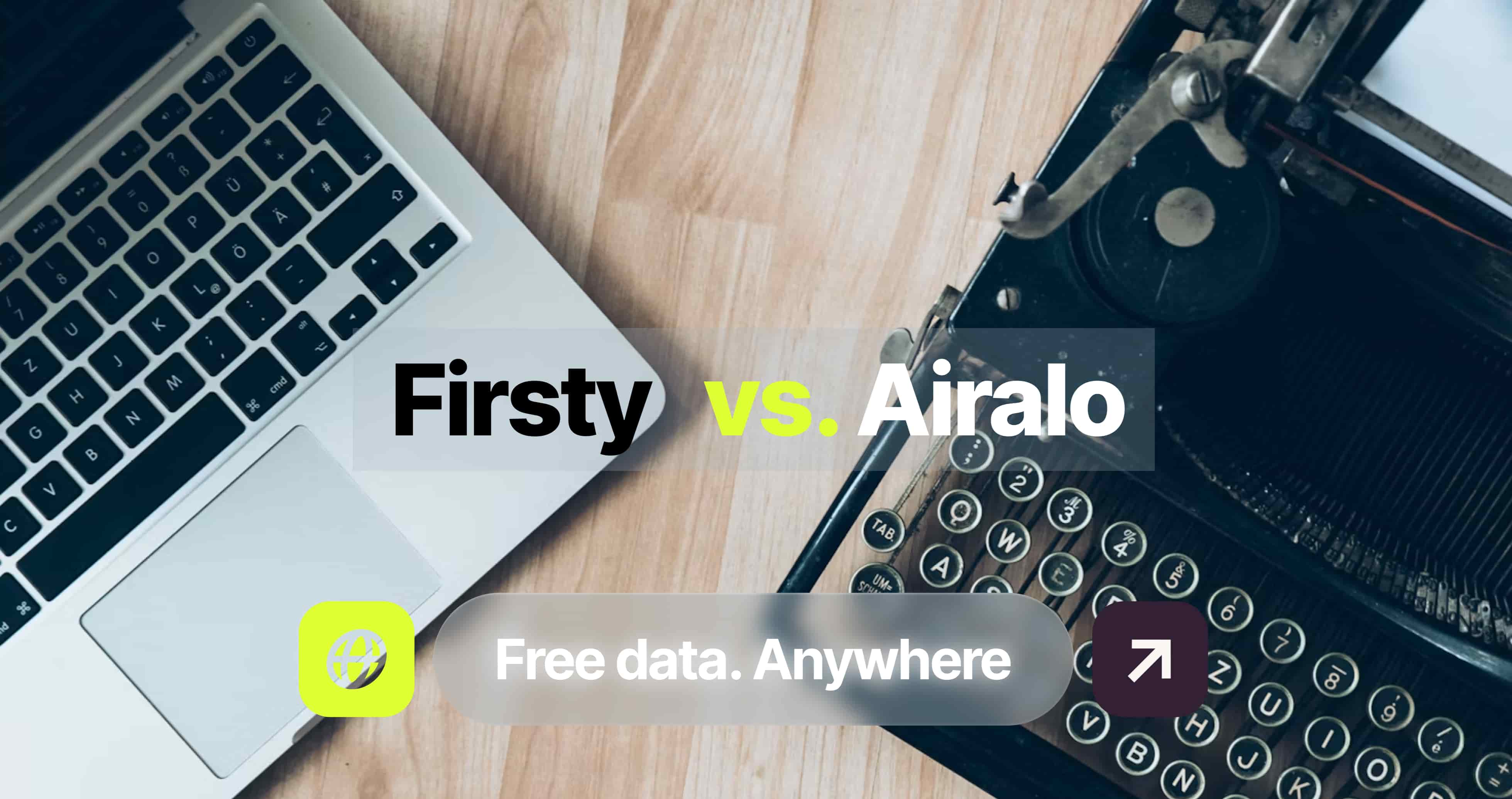 Laptop and typewriter on wooden surface with text "Firsty vs. Airalo" and "Free data. Anywhere" banner.